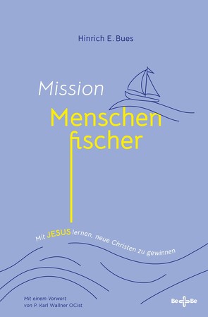 Mission Menschenfischer von Bues,  Hinrich E