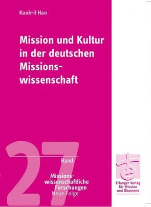 Mission und Kultur in der deutschen Missionswissenschaft von Han,  Kook-il