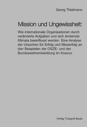 Mission und Ungewissheit: von Thielmann,  Georg