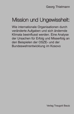 Mission und Ungewissheit: von Thielmann,  Georg