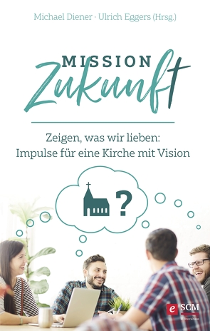 Mission Zukunft von Diener,  Michael, Eggers,  Ulrich