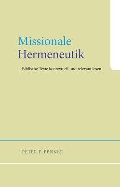 Missionale Hermeneutik von Penner,  Peter F