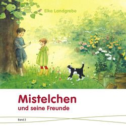 Mistelchen und seine Freunde von Drescher,  Daniela, Landgrebe,  Elke