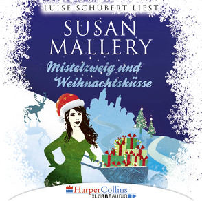 Mistelzweig und Weihnachtsküsse von Mallery,  Susan, Schubert,  Luise