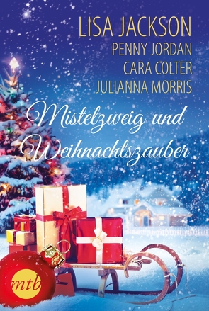 Mistelzweig und Weihnachtszauber von Colter,  Cara, Jackson,  Lisa, Jordan,  Penny, Morris,  Julianna, Pahl,  Anike, Sajlo-Lucich,  Sonja, Schmidt,  Christine, Schüller,  Elke, Zniva,  Jutta