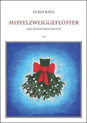 Mistelzweiggeflüster von Kaul,  Luzia