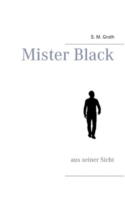 Mister Black von Groth,  S. M.