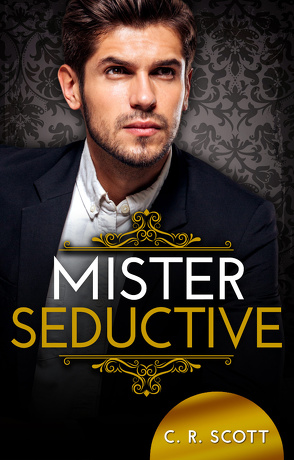 Mister Seductive von Scott,  C. R.