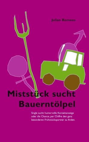 Miststück sucht Bauerntölpel von Romeos,  Julian