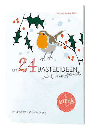 Mit 24 Bastelideen durch den Advent von Stahl,  Anna-Katharina