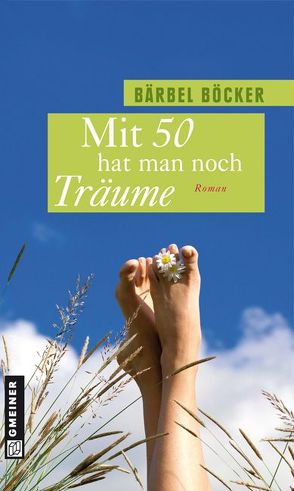 Mit 50 hat man noch Träume von Böcker,  Bärbel