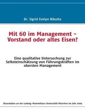 Mit 60 im Management – Vorstand oder altes Eisen? von Nikutta,  Sigrid E