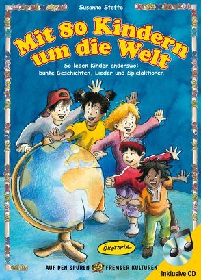 Mit 80 Kindern um die Welt von Heinlein,  Kerstin, Steffe,  Susanne