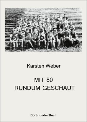 Mit 80 Rundum Geschaut von Dr. Weber,  Karsten