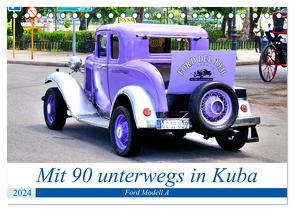 Mit 90 unterwegs in Havanna – Ford Modell A in Kuba (Tischkalender 2024 DIN A5 quer), CALVENDO Monatskalender von von Loewis of Menar,  Henning