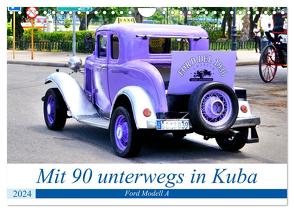 Mit 90 unterwegs in Havanna – Ford Modell A in Kuba (Wandkalender 2024 DIN A4 quer), CALVENDO Monatskalender von von Loewis of Menar,  Henning