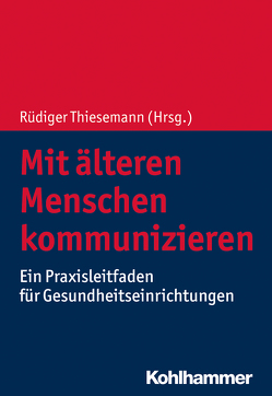 Mit älteren Menschen kommunizieren von Evrin,  Feyza, Gogol,  Manfred, Meyer,  Bernd, Thiesemann,  Rüdiger