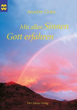 Mit allen Sinnen Gott erfahren von Grün,  Anselm