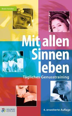 Mit allen Sinnen leben von Handler,  Beate