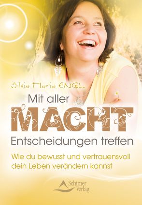 Mit aller Macht Entscheidungen treffen von Engl,  Silvia Maria