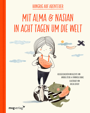 Mit Alma und Nasian in 8 Tagen um die Welt von Sarac,  Emanuela, Seifert,  Katja, Steidl,  Andrea