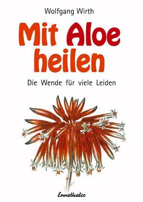 Mit Aloe heilen von Wirth,  Wolfgang