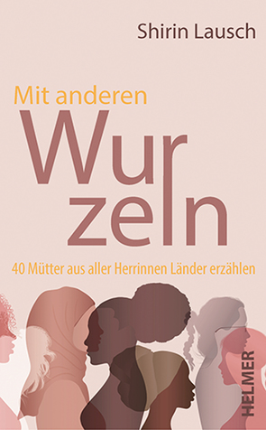 Mit anderen Wurzeln von Lausch,  Shirin