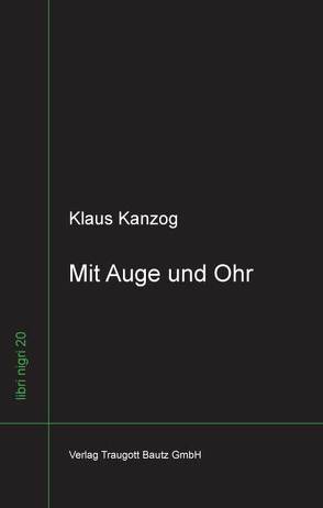 Mit Auge und Ohr von Kanzog,  Klaus