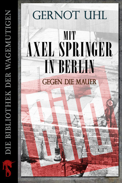 Mit Axel Springer in Berlin von Uhl,  Gernot