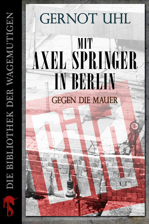 Mit Axel Springer in Berlin von Uhl,  Gernot