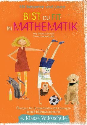 Mit Benjamin und Laura bist du fit in Mathematik von Levonyak,  Dietmar, Levonyak,  Thomas, Mooslechner,  Beni, Prieler,  Nanna