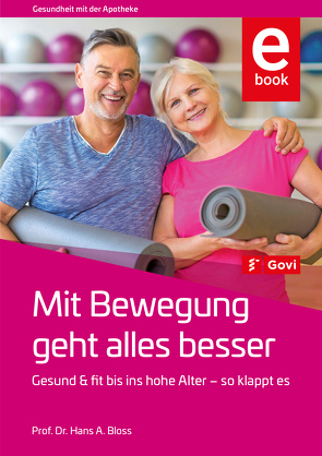 Mit Bewegung geht alles besser von Bloss,  Hans A.