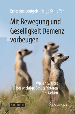 Mit Bewegung und Geselligkeit Demenz vorbeugen von Leutgeb,  Ernestine, Schloffer,  Helga