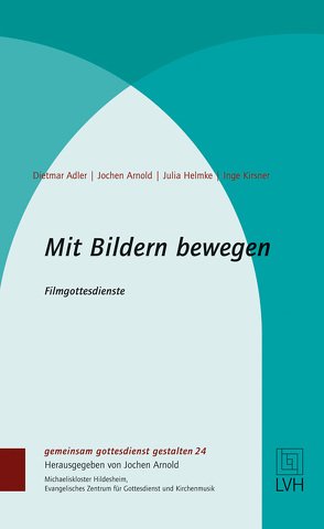 Mit Bildern bewegen von Adler,  Dietmar, Helmke,  Julia, Jochen Arnold, Kirsner,  Inge