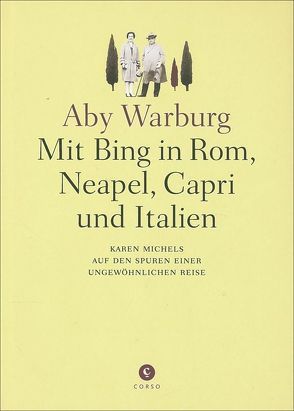 Mit Bing in Rom, Neapel, Capri und Italien von Michels,  Karen, Warburg,  Aby