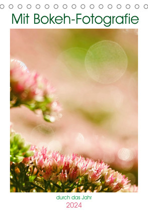 Mit Bokeh-Fotografie durch das Jahr (Tischkalender 2024 DIN A5 hoch), CALVENDO Monatskalender von Jäger,  Anette