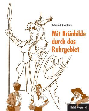 Mit Brünhilde durch das Ruhrgebiet von Arlt,  Bettina, Leif,  Karpe, Rauhut,  Regina, Salmen,  Chris