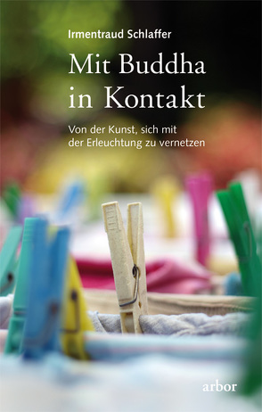 Mit Buddha in Kontakt von Schlaffer,  Irmentraud