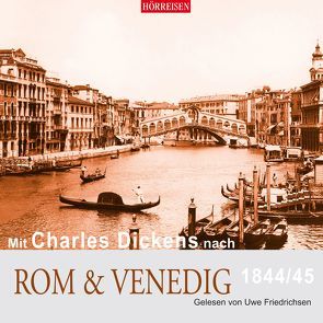 Mit Charles Dickens nach Rom & Venedig von Dickens,  Charles, Friedrichsen,  Uwe