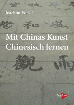 Mit Chinas Kunst Chinesisch lernen von Vockel,  Joachim