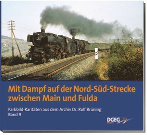 Mit Dampf auf der Nord-Süd-Strecke zwischen Main und Fulda von Brüning,  Rolf