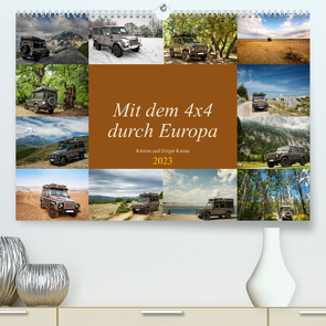 Mit dem 4×4 durch Europa (Premium, hochwertiger DIN A2 Wandkalender 2023, Kunstdruck in Hochglanz) von und Holger Karius,  Kirsten