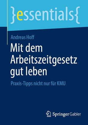 Mit dem Arbeitszeitgesetz gut leben von Hoff,  Andreas