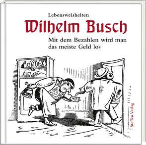 Mit dem Bezahlen wird man das meiste Geld los von Busch,  Wilhelm