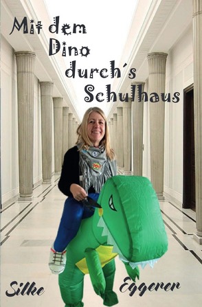 Mit dem Dino durch´s Schulhaus von Eggerer,  Silke