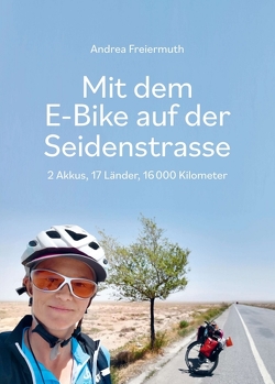 Mit dem E-Bike auf der Seidenstrasse von Freiermuth,  Andrea