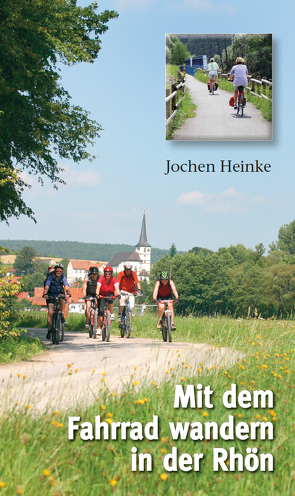 Mit dem Fahrrad wandern in der Rhön von Heinke,  Jochen