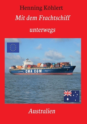 Mit dem Frachtschiff unterwegs: Australien von Köhlert,  Henning