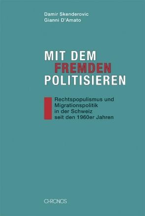 Mit dem Fremden politisieren von D'Amato,  Gianni, Skenderovic,  Damir