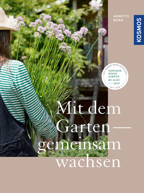 Mit dem Garten gemeinsam wachsen von Born,  Annette